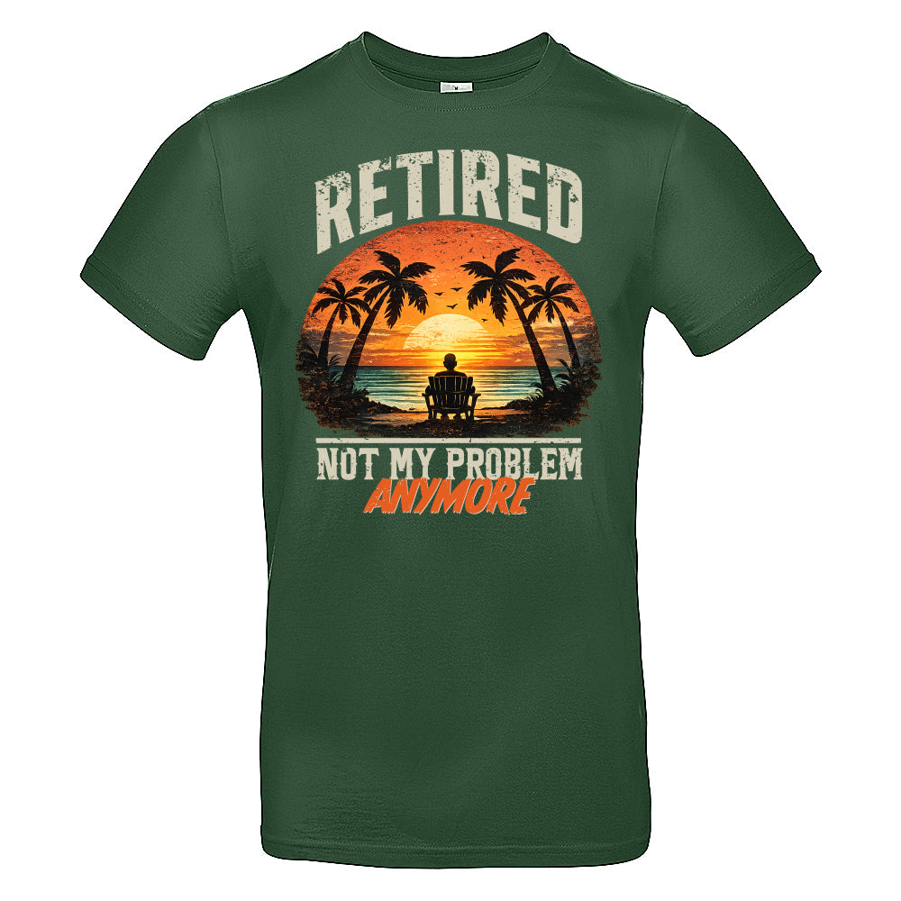 Retired Not My Problem Funny T-Shirt