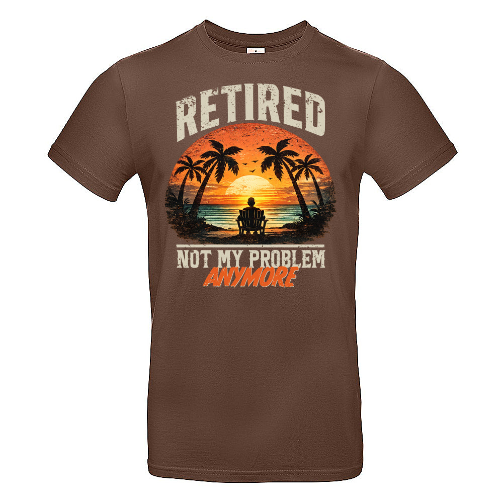 Retired Not My Problem Funny T-Shirt