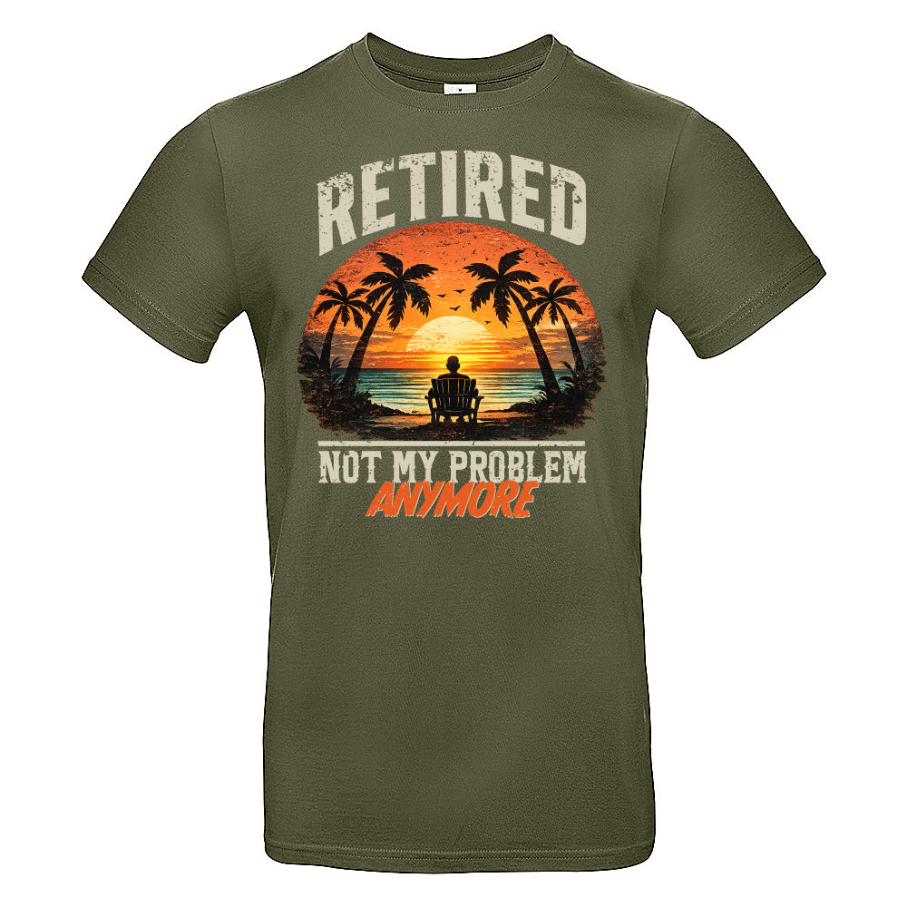 Retired Not My Problem Funny T-Shirt