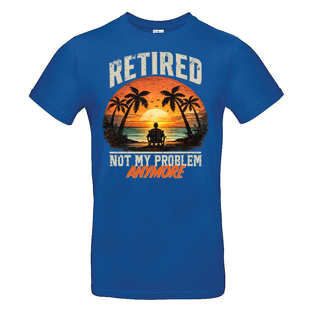 Retired Not My Problem Funny T-Shirt