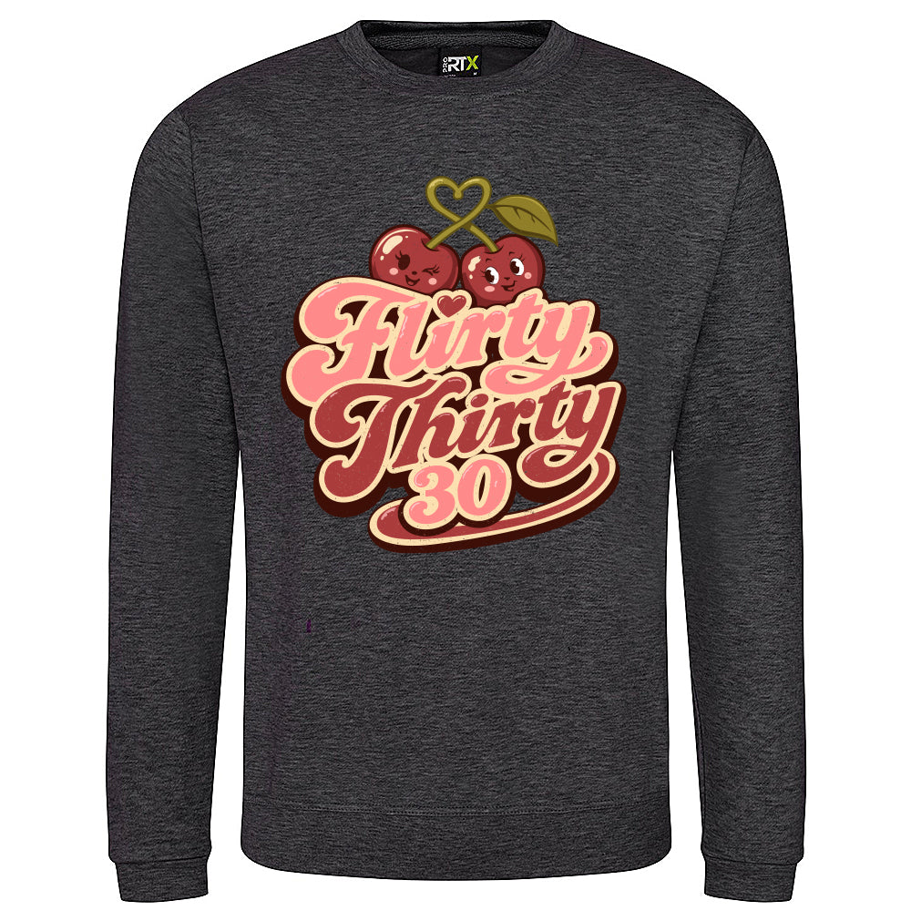 Flirty Thirty Funny Birthday Sweatshirt
