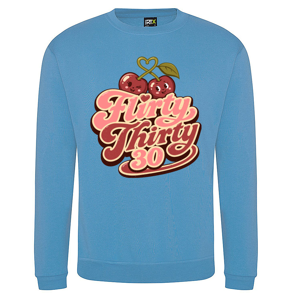 Flirty Thirty Funny Birthday Sweatshirt