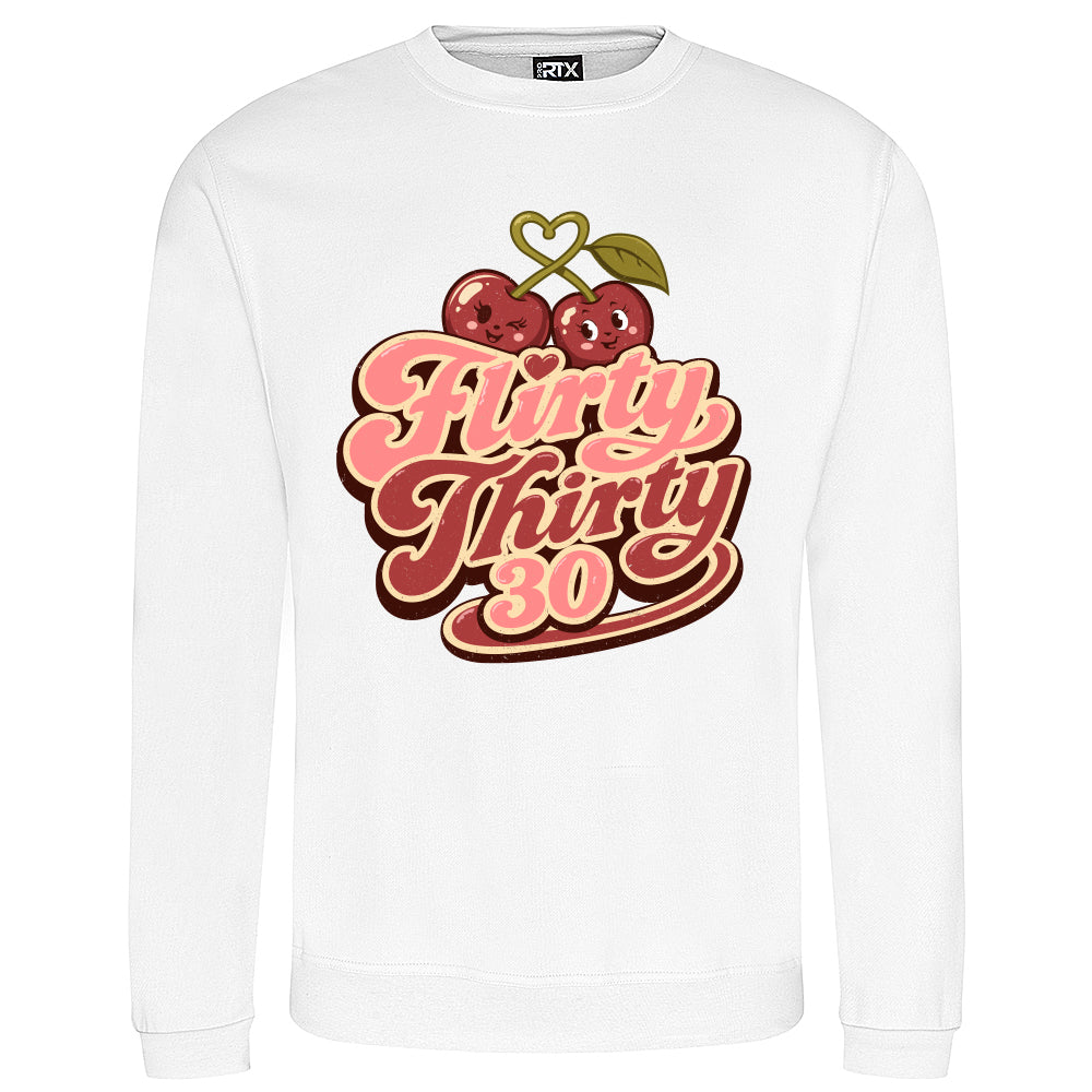 Flirty Thirty Funny Birthday Sweatshirt