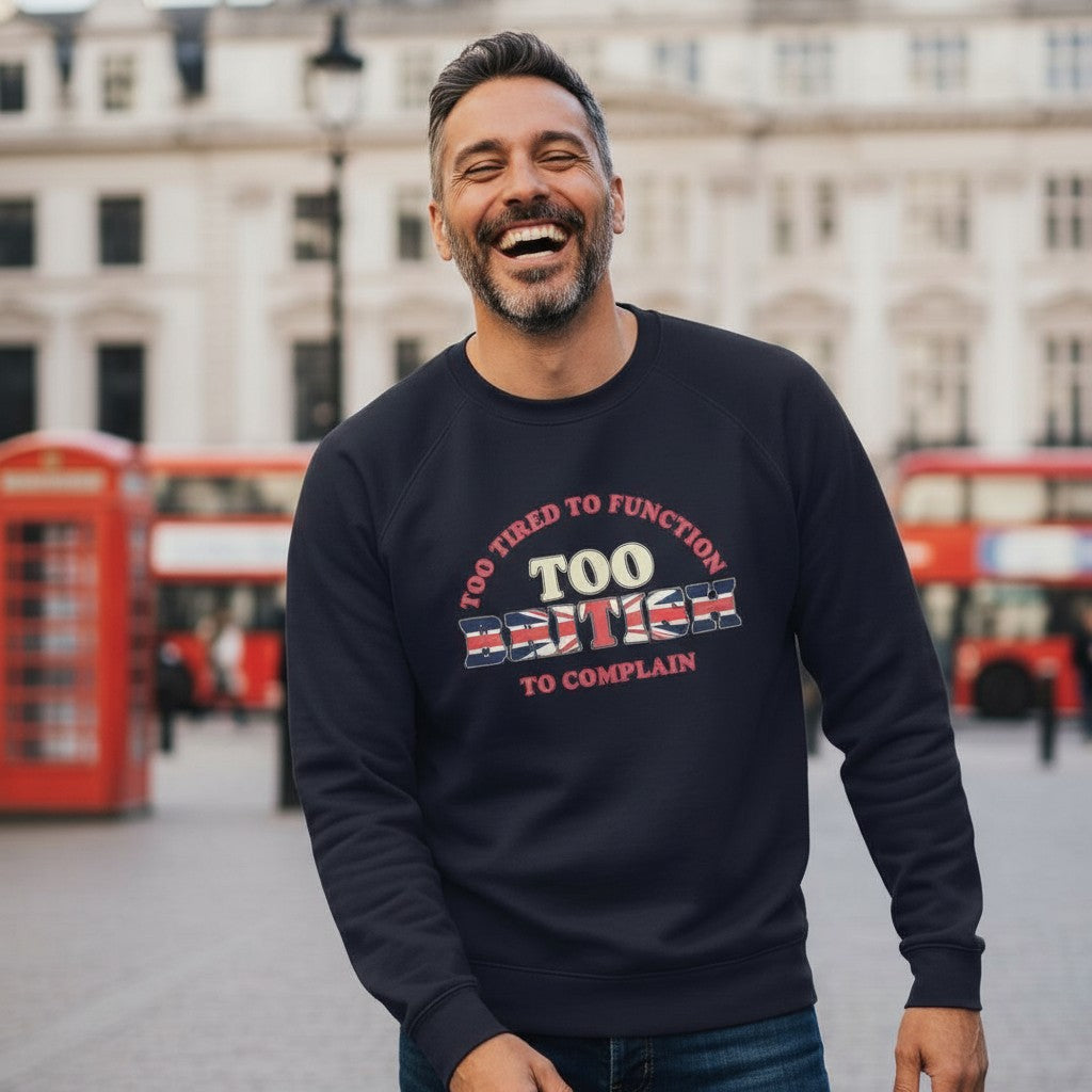 Too British To Complain Funny Sweatshirt