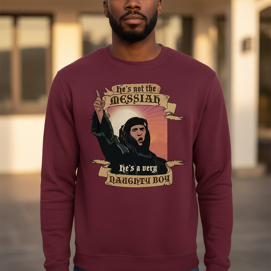 Not The Messiah British Comedy Sweatshirt